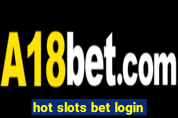 hot slots bet login